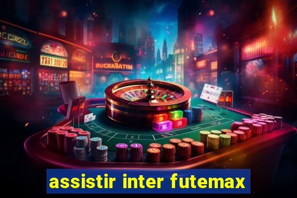 assistir inter futemax